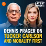 Dennis Prager on Tucker Carlson and Morality First | Dennis Prager's Latest Thoughts | PragerU