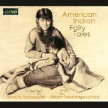 American Indian Fairy Tales by William Trowbridge Larned (1865 - 1928) and Henry R. Schoolcraft (1793 - 1864)