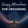 Sleepy Affirmations for Grounding