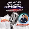 Dinámicas familiares destructivas: cuando el hogar no es un refugio.