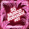 Só Música Babado ! Ep 01 (2021)