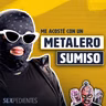 Me Acosté con un Metalero Sumiso