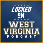 Locked On West Virginia - Daily Podcast on West Virginia Mountaineers Football & Basketball