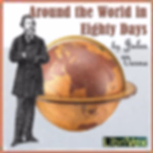 Around the World in Eighty Days (Dramatic Reading) by Jules Verne (1828 - 1905)