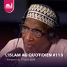 L'islam au quotidien #113 [Émission du lundi 17 août 2026]