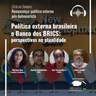 Política externa brasileira e Banco dos BRICS: perspectivas na atualidade | Programa Renascença #61