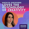 Natalya Shelburne Loves the Psychology of Creativity