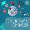 Comunicação com Propósito | #74 | Você só esqueceu de rir.