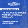 Season 4, Episode 10 | The Founders’ Hidden Weapon: American Diplomacy
