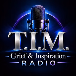 T.I.M. Grief and Inspiration Radio
