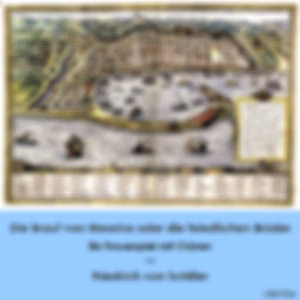 Braut von Messina oder die feindlichen Brüder - Ein Trauerspiel mit Chören, Die by Friedrich Schiller (1759 - 1805)