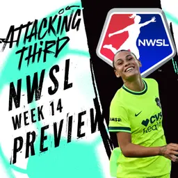 NWSL Summer check ins | Matchweek 14 Preview: Spirit vs Denver Summit, Sam Kerr & Gotham | Attacking Third (soccer 07/23)