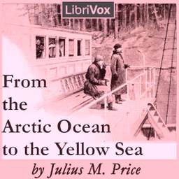 From the Arctic Ocean to the Yellow Sea by Julius M. Price (1857 - 1924)