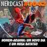 NerdCast 1042 - Homem-Aranha: Um Novo Dia e Um Mega Batatão