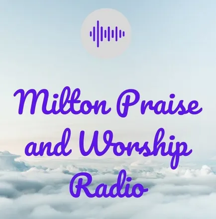 Milton Praise and Worship Radio