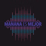 Manana es mejor