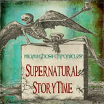 Stories of the Supernatural - Supernatural StoryTime Podcasts