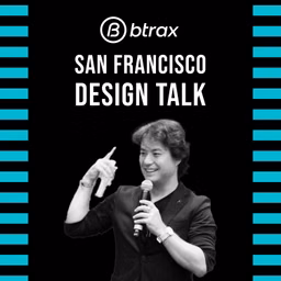BTRAXのCEOによるサンフランシスコ・デザイントーク