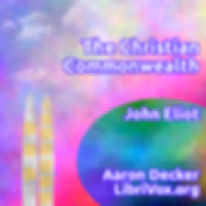 Christian Commonwealth, The by John Eliot (1604 - 1690)