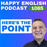 1085 – What’s the Point? How to Use “Point” in Conversation