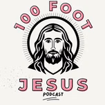 100 Foot Jesus Podcast