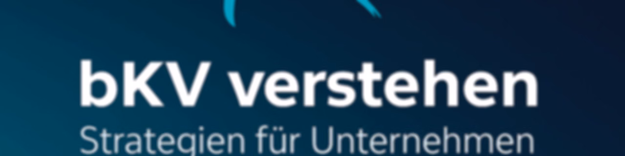 bKV verstehen – Strategien für Unternehmen