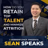 How Do You Retain Top Talent and Minimize Attrition | Sean Speaks