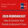 F1 General | 2026 Rebroadcast | How to Convince Your Friends to Become F1 Fans | 199 | Can You Actually Argue Someone Into Becoming an F1 Fan?