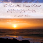 Seek Him Early