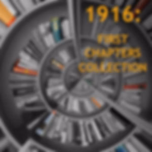 1916: First Chapters Collection by Various