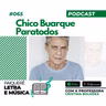 Letra e Música #065 | Chico Buarque - Paratodos