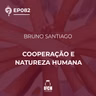 'O Que É Tudo Isso?' ep.82: Cooperação e natureza humana