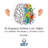 El Espacio Entre Los Oídos - Flow