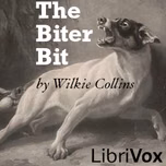 Biter Bit, The by Wilkie Collins (1824 - 1889)