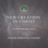 2 Corinthians 5:16-6:2 • New Creation in Christ (Emmanuel Tamayo)