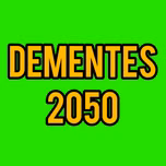 DEMENTES 2050
