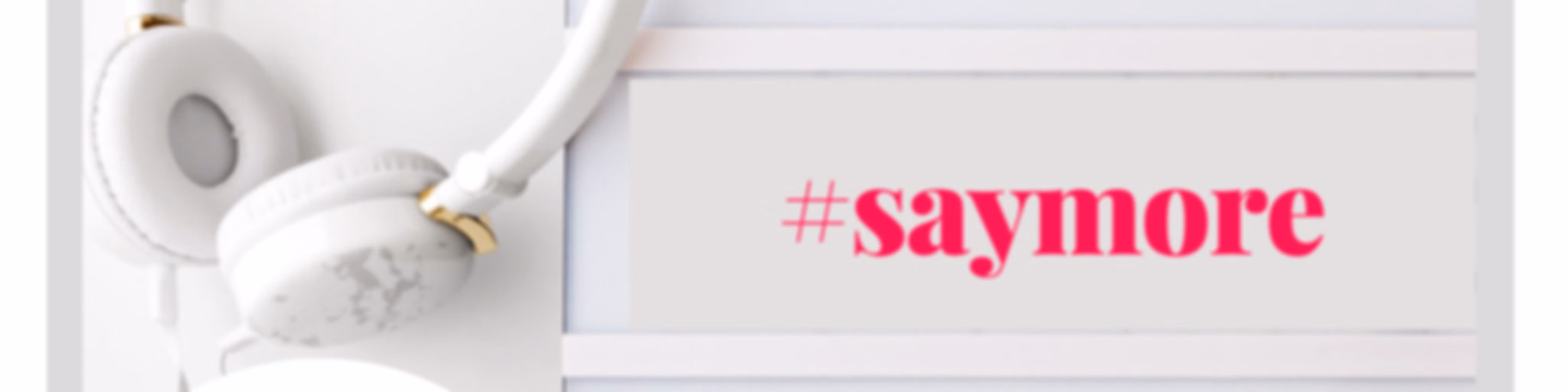 #saymore by MIE MIND