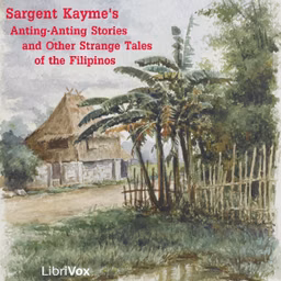 Anting-Anting Stories And Other Strange Tales of the Filipinos by Sargent Kayme ( - fl.1901)