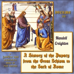History of the Papacy from the Great Schism to the Sack of Rome, Volume III