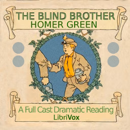 Blind Brother (Version 2 Dramatic Reading), The by Homer Greene (1853 - 1940)