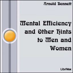 Mental Efficiency by Arnold Bennett (1867 - 1931)