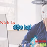 Nick ảo độc hại