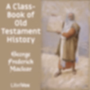 Class-Book of Old Testament History, A by George Frederick Maclear (1833 - 1902)