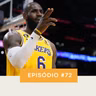 PodLakers #72 - O time melhorou ou é só o LeBron?