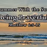 Summer With the Son: Being Prayerful! (Sermon Audio)