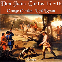 Don Juan, Cantos 13 - 16 by George Gordon, Lord Byron (1788 - 1824)