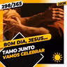 TAMO JUNTO: VAMOS CELEBRAR! - Bom dia, Jesus! 298/365 (2026)