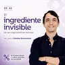 EP. 82 | El ingrediente invisible de las organizaciones exitosas, junto a Esteban Bustamante
