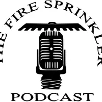 Fire Sprinkler Podcast
