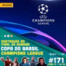 Betcast 171 - Champions League: Rodada 3 + Semifinais da Copa do Brasil